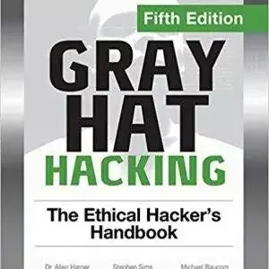 Gray Hat Hacking: The Ethical Hacker's Handbook (5th Edition) - eBook