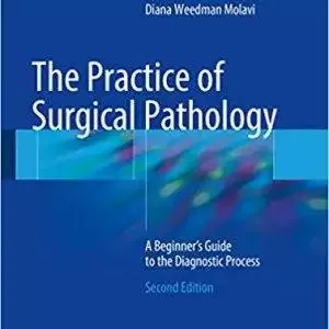 The Practice of Surgical Pathology: A Beginner's Guide to the Diagnostic Process (2nd Edition) - eBook