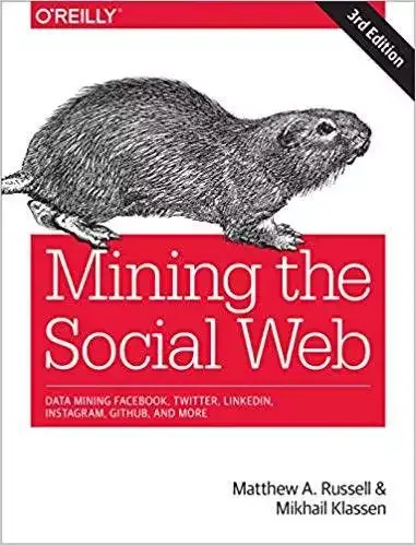 Mining the Social Web: Data Mining Facebook, Twitter, LinkedIn, Instagram, GitHub, and More (3rd Edition) - eBook