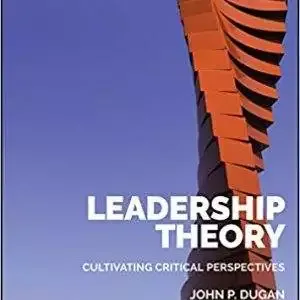 Leadership Theory: Cultivating Critical Perspectives - eBook