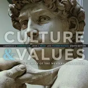 Culture and Values A Survey of the Western Humanities 8e
