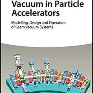 Vacuum in Particle Accelerators: Modelling, Design and Operation of Beam Vacuum Systems - eBook