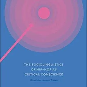 The Sociolinguistics of Hip-hop as Critical Conscience: Dissatisfaction and Dissent - eBook