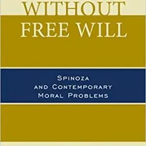 Doing without Free Will: Spinoza and Contemporary Moral Problems - eBook
