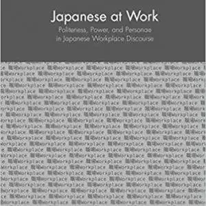 Japanese at Work: Politeness, Power, and Personae in Japanese Workplace Discourse - eBook