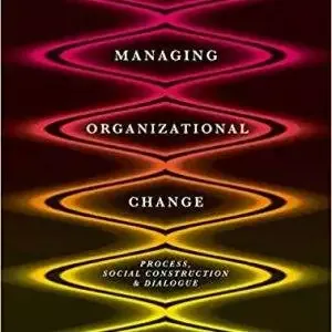 Managing Organizational Change: Process, Social Construction and Dialogue (2nd Edition) - eBook