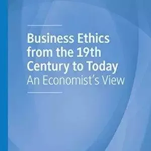 Business Ethics from the 19th Century to Today: An Economist's View - eBook