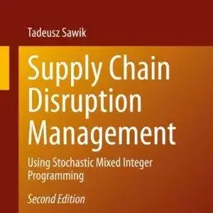 Supply Chain Disruption Management: Using Stochastic Mixed Integer Programming (2nd Edition) - eBook