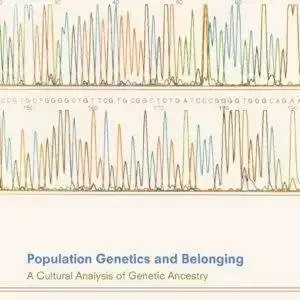 Population Genetics and Belonging: A Cultural Analysis of Genetic Ancestry - eBook