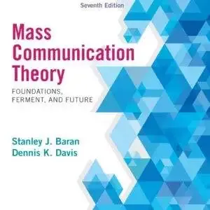 Mass Communication Theory: Foundations, Ferment and Future (7th Edition) - eBook