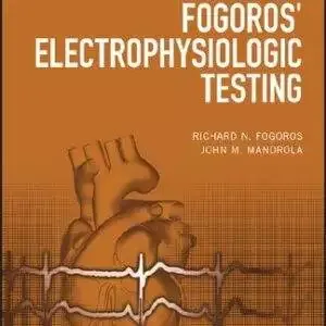 Fogoros' Electrophysiologic Testing (7th Edition) - PDF