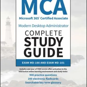 MCA Microsoft 365 Certified Associate Modern Desktop Administrator Complete Study Guide with 900 Practice Test Questions (2nd Edition)