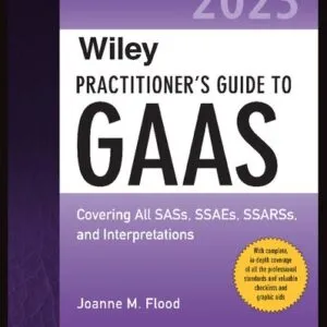 Wiley Practitioner's Guide to GAAS 2023: Covering All SASs, SSAEs, SSARSs, and Interpretations (2nd Edition) - PDF