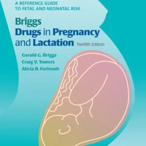 Briggs Drugs in Pregnancy and Lactation (12th Edition) - PDF/ePub
