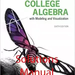 College Algebra with Modeling and Visualization (6th Edition) - Solution Manual