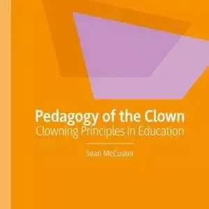 Pedagogy of the Clown: Clowning Principles in Education - PDF