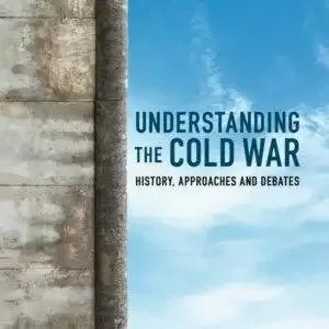 Understanding the Cold War: History, Approaches and Debates - PDF