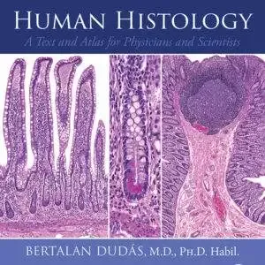 Human Histology: A Text and Atlas for Physicians and Scientists - PDF/ePub