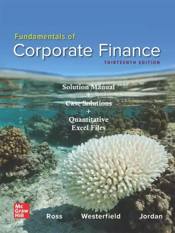 Fundamentals of Corporate Finance (13th Edition) - Case Solutions, Solution Manual, Excel