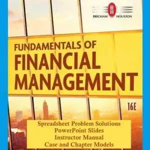 Fundamentals of Financial Management (16th Edition) - PowerPoint + IM + Solutions etc