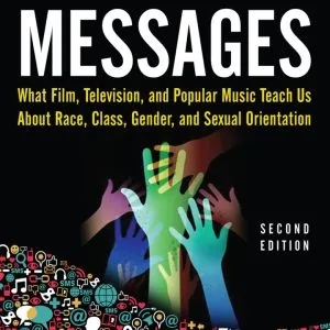 Media Messages: What Film, Television, and Popular Music Teach Us About Race, Class, Gender, and Sexual Orientation (2nd Edition) - eBook